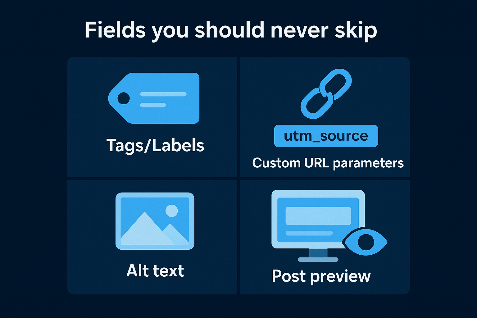 Fields you should never skip
